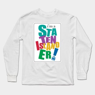 I'm a Staten Islander Long Sleeve T-Shirt